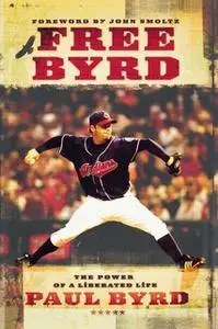 «Free Byrd: The Power of a Liberated Life» by Paul Byrd