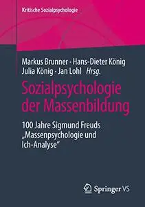 Sozialpsychologie der Massenbildung: 100 Jahre Sigmund Freuds "Massenpsychologie und Ich-Analyse"