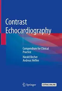 Contrast Echocardiography: Compendium for Clinical Practice (Repost)