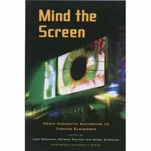 Mind the Screen: Media Concepts According to Thomas Elsaesser