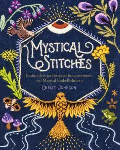 Mystical Stitches: Embroidery for Personal Empowerment and Magical Embellishment