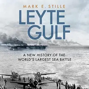 Leyte Gulf: A New History of the World's Largest Sea Battle [Audiobook]