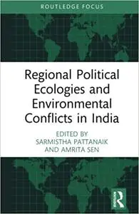 Regional Political Ecologies and Environmental Conflicts in India
