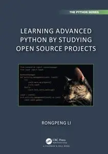 Learning Advanced Python by Studying Open Source Projects (Chapman & Hall/CRC The Python Series)