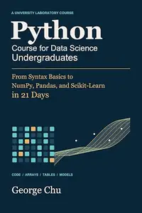 Python Course for Data Science Undergraduates: From Syntax Basics to NumPy, Pandas, and Scikit-Learn in 21 Days