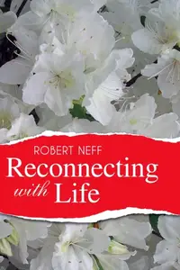 «Reconnecting with Life» by Robert Neff