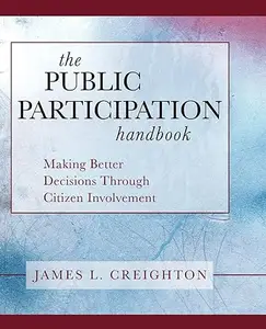 The Public Participation Handbook: Making Better Decisions Through Citizen Involvement