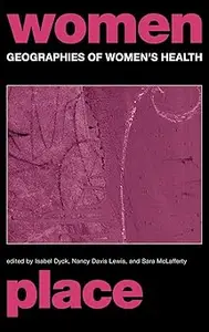 Geographies of Women's Health: Place, Diversity and Difference