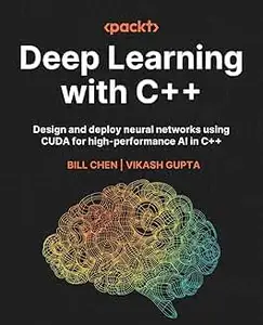Deep Learning with C++: High-Performance Neural Networks and Model Deployment for Real-Time Applications