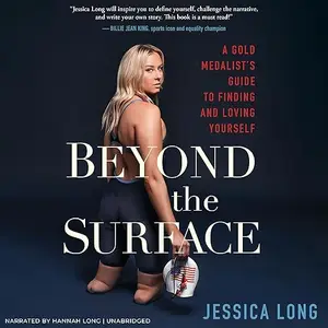 Beyond the Surface: A Gold Medalist’s Guide to Finding and Loving Yourself [Audiobook]