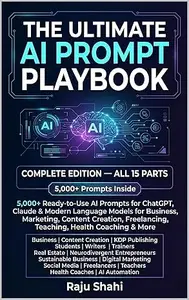 THE ULTIMATE AI PROMPT PLAYBOOK: 5,000+ Ready-to-Use AI Prompts for ChatGPT, Claude & Modern Language Models for Business