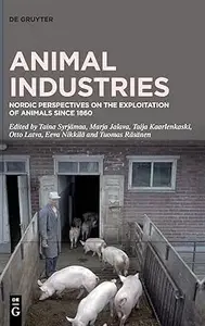 Animal Industries: Nordic Perspectives on the Exploitation of Animals since 1860