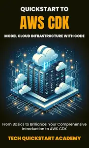 Quickstart To AWS CDK: Model Cloud Infrastructure With Code
