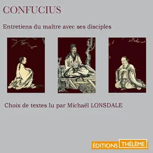 Confucius, "Entretiens du maître avec ses disciples"