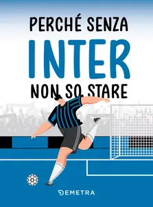 Perché senza Inter non so stare - AA.VV.