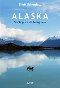 Alaska : Sur la piste de Telaquana - Eliott Schonfeld