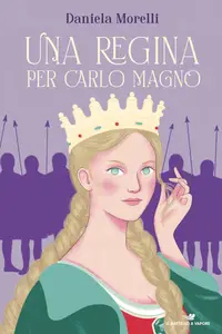 Una regina per Carlo Magno - Daniela Morelli