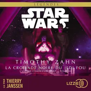 Timothy Zahn, "Star Wars - La croisade noire du jedi fou, tome 3 : L'ultime commandement"