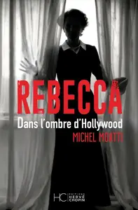 Michel Moatti, "Rebecca : Dans l'ombre d'Hollywood"