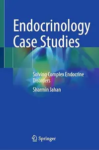 Endocrinology Case Studies: Solving Complex Endocrine Disorders