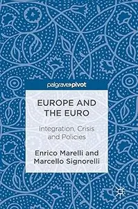 Europe and the Euro: Integration, Crisis and Policies