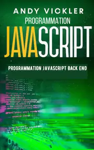 Programmation Javascript: Programmation Javascript Back End (French Edition)