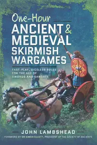 One-hour Ancient and Medieval Skirmish Wargames: Fast-play, Dice-less Rules for the Age of Swords and Sandals