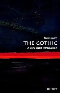 The Gothic: A Very Short Introduction