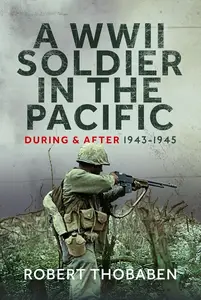A WWII Soldier in the Pacific: During and After 1943-1945
