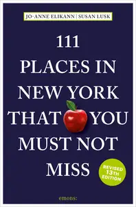 111 Places in New York That You Must Not Miss (111 Places), 13th Edition
