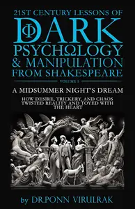 21st Century Lessons of Dark Psychology and Manipulation from Shakespeare: A Midsummer Night's Dream