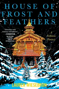House of Frost and Feathers: A Folkloric Fantasy