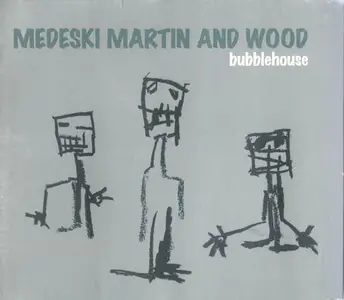 Medeski Martin & Wood - Bubblehouse (1997)