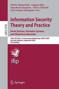 Information Security Theory and Practice. Smart Devices, Pervasive Systems, and Ubiquitous Networks: Third IFIP WG 11.2 Interna