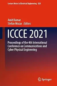 ICCCE 2021: Proceedings of the 4th International Conference on Communications and Cyber Physical Engineering