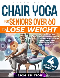 CHAIR YOGA FOR SENIORS OVER 60 TO LOSE WEIGHT: Explore Specialized Techniques in Chair Yoga