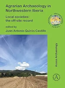 Agrarian Archaeology in Northwestern Iberia: Local Societies; The Off-Site Record