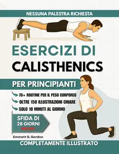 Esercizi di Calisthenics per Principianti (Italian Edition)