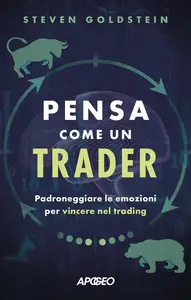 Steven Goldstein - Pensa come un trader