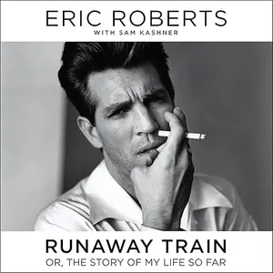 Runaway Train: Or, the Story of My Life So Far [Audiobook]