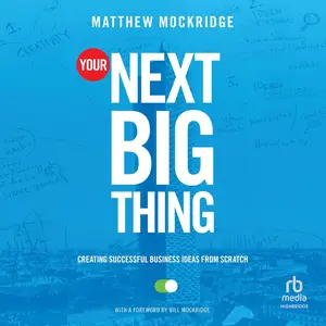 Your Next Big Thing: Creating Successful Business Ideas from Scratch [Audiobook]