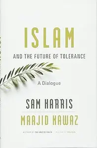 Islam and the Future of Tolerance: A Dialogue
