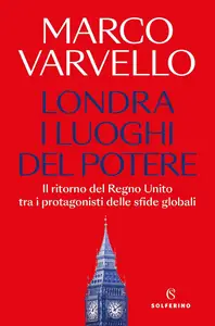 Marco Varvello - Londra, i luoghi del potere