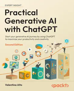 Practical Generative AI with ChatGPT: Start your generative AI journey by using ChatGPT to maximize your productivity