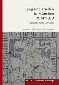 Krieg Und Frieden in München 1914-1939: Topografie Eines Diskurses