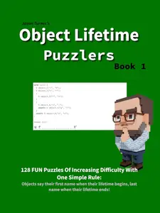 Object Lifetime Puzzlers: 128 FUN Puzzles