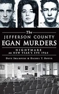 The Jefferson County Egan Murders: Nightmare on New Year's Eve 1964