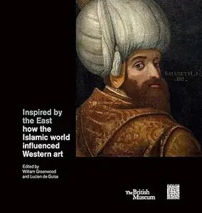 Inspired by the East: How the Islamic world influenced Western art