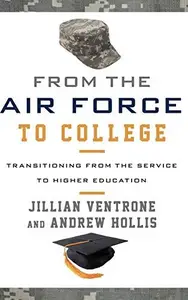 From the Air Force to College : Transitioning from the Service to Higher Education