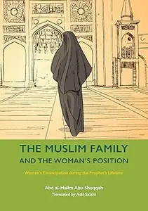 The Muslim Family and the Woman’s Position: Women’s Emancipation during the Prophet’s Lifetime